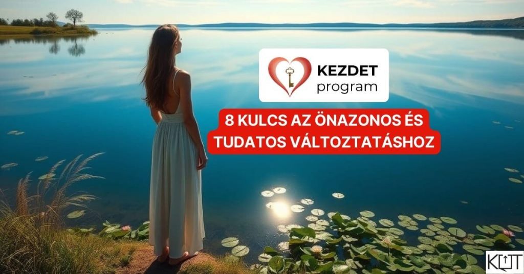 Kezdet program 8 kulcs az önazonos és tudatos változtatáshoz